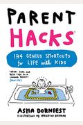 Parent Hacks: 134 Genius Shortcuts For Life With Kids