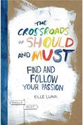 The Crossroads of Should and Must: Find and Follow Your Passion