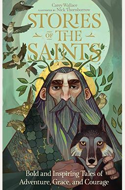 Stories Of The Saints: Bold And Inspiring Tales Of Adventure, Grace, And Courage Stories Of The Saints: Bold And Inspiring Tales Of Adventure, Grace, And Courage