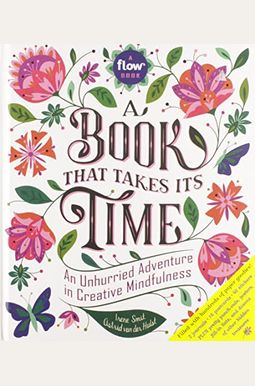 A Book That Takes Its Time: An Unhurried Adventure In Creative Mindfulness A Book That Takes Its Time: An Unhurried Adventure In Creative Mindfulness