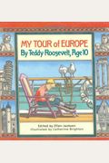 My Tour Of Europe: By Teddy Roosevelt, Age 10