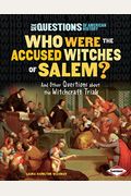 Who Were The Accused Witches Of Salem?: And Other Questions About The Witchcraft Trials