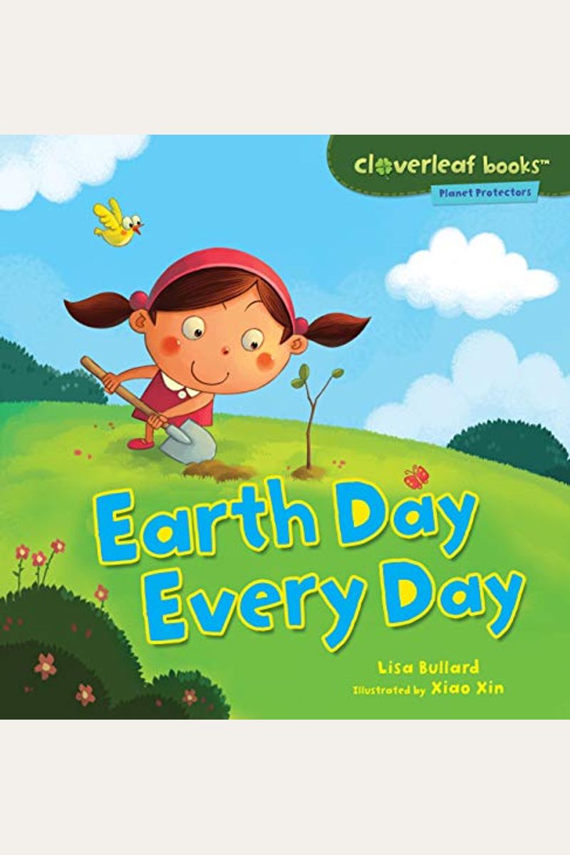 Earth Day Every Day (Cloverleaf Books: Planet Protectors)