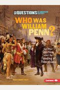 Who Was William Penn?: And Other Questions About The Founding Of Pennsylvania (Six Questions Of American History) (Six Questions Of American History (Paperback))