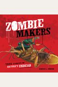 Zombie Makers: True Stories Of Nature's Undead