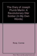 The Diary Of Joseph Plumb Martin, A Revolutionary Soldier