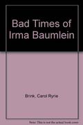Bad Times Of Irma Baumlein