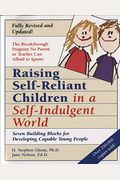 Raising Self-Reliant Children In A Self-Indulgent World: Seven Building Blocks For Developing Capable Young People