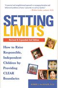 Setting Limits, Revised & Expanded 2nd Edition: How To Raise Responsible, Independent Children By Providing Clear Boundaries
