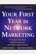Your First Year In Network Marketing: Overcome Your Fears, Experience Success, And Achieve Your Dreams!