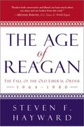 The Age Of Reagan: The Fall Of The Old Liberal Order, 1964-1980