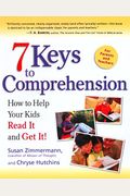 7 Keys To Comprehension: How To Help Your Kids Read It And Get It!