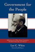 Government For The People: Reflections Of A White House Counsel To Presidents Kennedy And Johnson