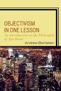 Objectivism In One Lesson: An Introduction To The Philosophy Of Ayn Rand