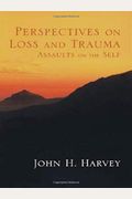 Perspectives on Loss and Trauma: Assaults on the Self