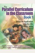 The Parallel Curriculum In The Classroom, Book 1: Essays For Application Across The Content Areas, K-12