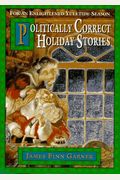 Politically Correct Holiday Stories: For An Enlightened Yultide Season