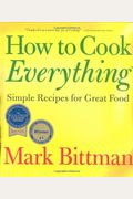 How To Cook Everything: Simple Recipes For Great Food [With Cdrom]