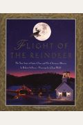Flight Of The Reindeer: The True Story Of Santa Claus And His Christmas Mission