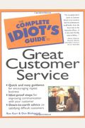 The Complete Idiot's Guide To Great Customer Service