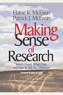 Making Sense Of Research: What′S Good, What′S Not, And How To Tell The Difference Making Sense Of Research: What′S Good, What′S Not, And How To Tell The Difference