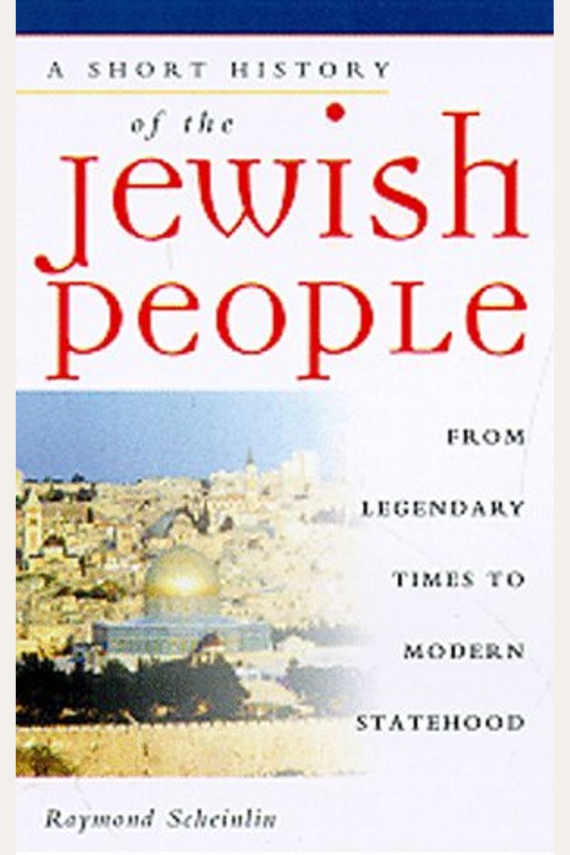 A Short History Of The Jewish People: From Legendary Times To Modern Statehood