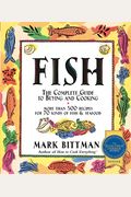 Fish: The Complete Guide To Buying And Cooking: A Seafood Cookbook