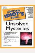 The Complete Idiot's Guide To Unsolved Mysteries
