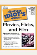 The Complete Idiot's Guide To Movies, Flicks And Film