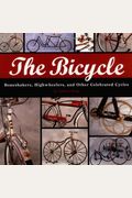 Bicycle: Bone Shakers, Highwheelers, And Other Celebrated Cycles
