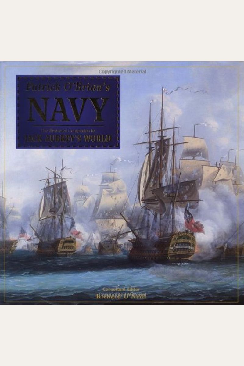 Patrick O'Brian's Navy: The Illustrated Companion to Jack Aubrey's World