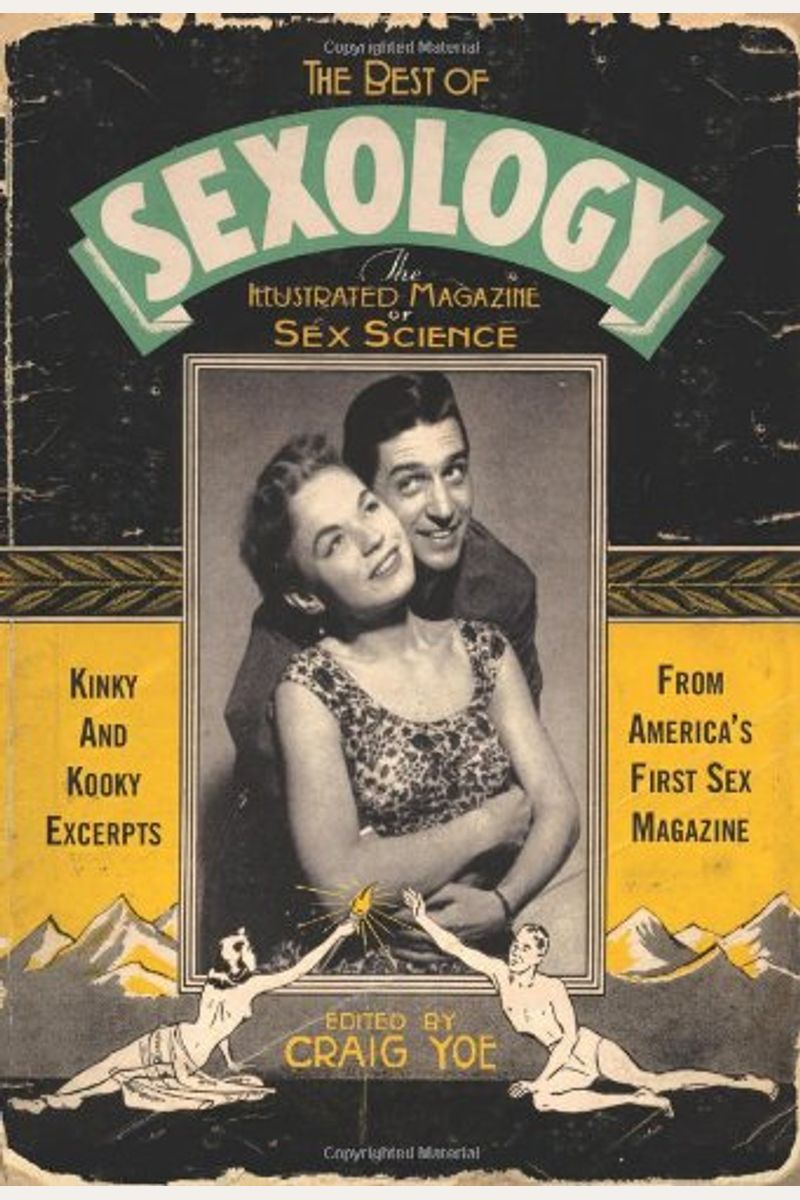 The Best Of Sexology: Kinky And Kooky Excerpts From America's First Sex Magazine