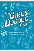 The Girls' Doodle Book: Amazing Pictures To Complete And Create