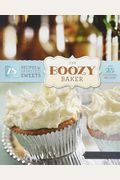 The Boozy Baker: 75 Recipes For Spirited Sweets
