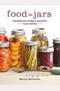 Food in Jars: Preserving in Small Batches Year-Round
