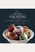 Les Petits Macarons: Colorful French Confections To Make At Home