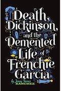 Death, Dickinson, And The Demented Life Of Frenchie Garcia