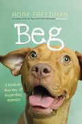 Beg: A Radical New Way Of Regarding Animals