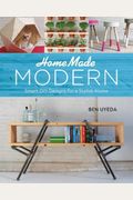 Homemade Modern: Smart Diy Designs For A Stylish Home