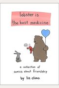 Lobster Is the Best Medicine: A Collection of Comics about Friendship