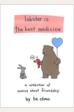Lobster Is The Best Medicine: A Collection Of Comics About Friendship Lobster Is The Best Medicine: A Collection Of Comics About Friendship