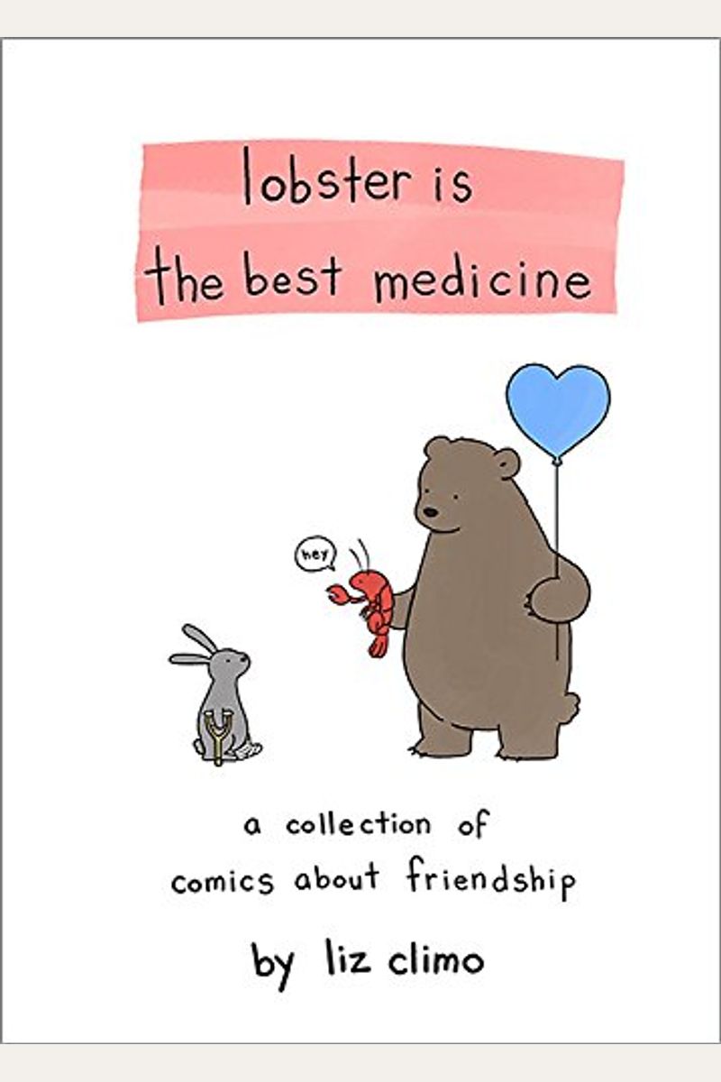 Lobster Is The Best Medicine: A Collection Of Comics About Friendship