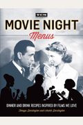 Movie Night Menus: Dinner And Drink Recipes Inspired By The Films We Love