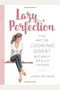 Lazy Perfection: The Art Of Looking Great Without Really Trying