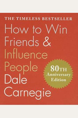 How To Win Friends And Influence People How To Win Friends And Influence People