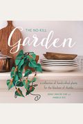 The No-Kill Garden: A Collection of Handcrafted Plants for the Blackest of Thumbs