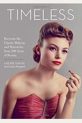 Timeless: Recreate The Classic Makeup And Hairstyles From 100 Years Of Beauty