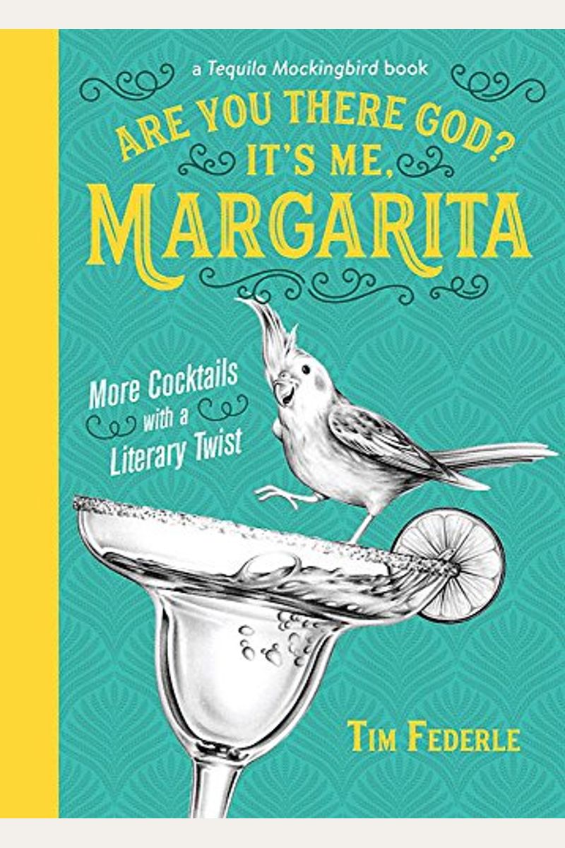 Are You There God? It's Me, Margarita: More Cocktails With A Literary Twist