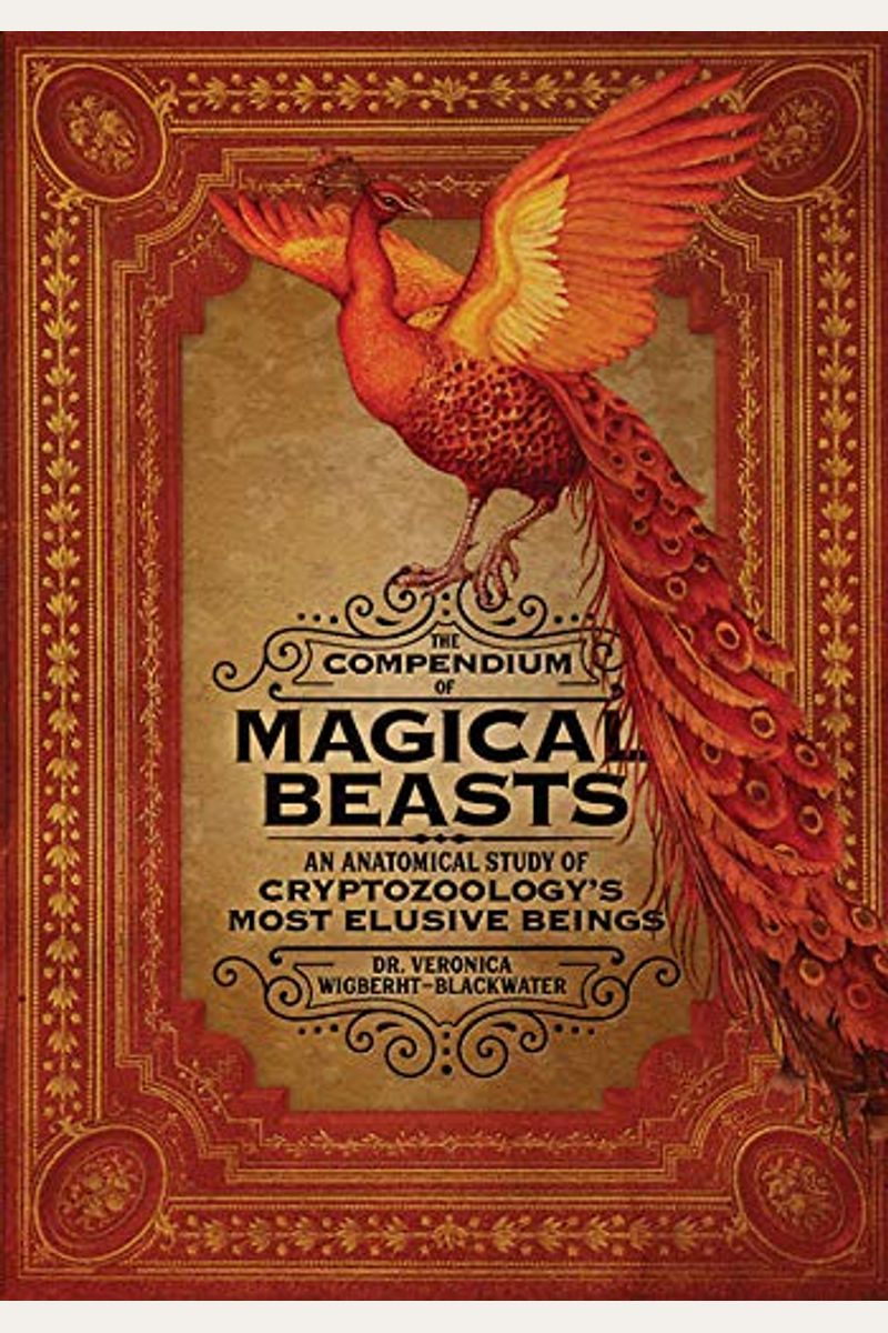 The Compendium Of Magical Beasts: An Anatomical Study Of Cryptozoology's Most Elusive Beings
