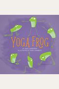 Yoga Frog: Reflections From The Lily Pond